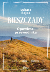 Okładka książki Bieszczady. Opowieści przewodnika Łukasz Bajda