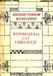 Okładka książki Wspomnienia lat ubiegłych Sobiesław Mieroszewski, Stanisław Mieroszewski
