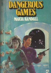 Okładka książki Dangerous Games Marta Randall