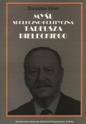 Okładka książki Myśl społeczno-polityczna Tadeusza Bieleckiego Stanisław Kilian