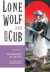 Okładka książki Lone Wolf and Cub #21: Fragrance of Death Kazuo Koike, Goseki Kojima