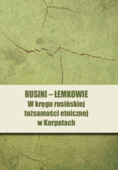 Okładka książki Rusini - Łemkowie. W kręgu rusińskiej tożsamości etnicznej w Karpatach Sebastian Dubiel-Dmytryszyn