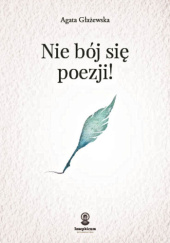 Okładka książki Nie bój się poezji! Agata Głażewska
