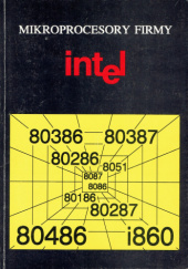 Okładka książki Mikroprocesory firmy Intel Tomasz Prokop, Andrzej Skorupski, Cezary Stępień, Jacek Wytrębowicz