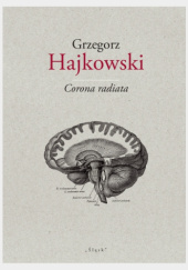 Okładka książki Corona radiata Grzegorz Hajkowski