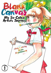 Blank Canvas: My So-Called Artist’s Journey Vol. 1