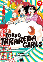 Okładka książki Tokyo Tarareba Girls, Volume 7 Akiko Higashimura