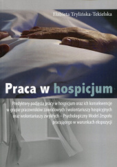 Okładka książki Praca w hospicjum Trylińska-Tekielska Elżbieta