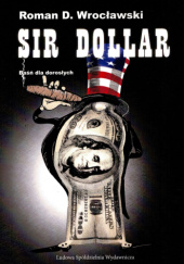 Okładka książki Sir Dollar Roman D. Wrocławski