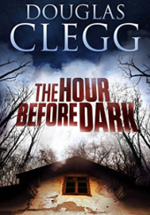 Okładka książki The Hour Before Dark Douglas Clegg