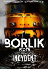 Okładka książki Incydent Piotr Borlik