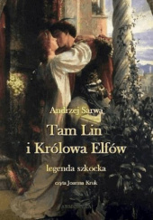 Okładka książki Tam Lin i Królowa Elfów. Legenda szkocka. Andrzej Sarwa
