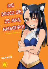 Okładka książki Nie drocz się ze mną, Nagatoro! #6 Nanashi