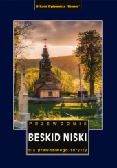 Okładka książki Beskid Niski. Przewodnik dla prawdziwego turysty. Wydanie 2022 praca zbiorowa