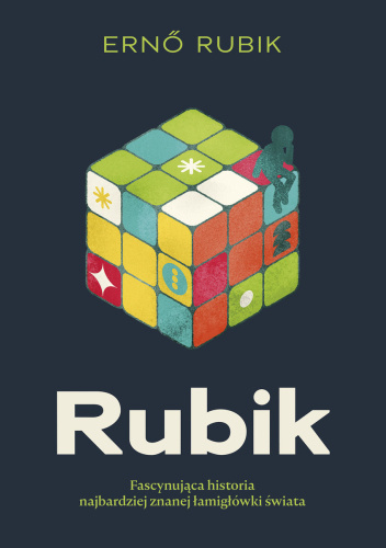 Rubik. Fascynująca historia najbardziej znanej łamigłówki świata.