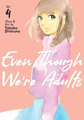 Okładka książki Even Though Were Adults #4 Takako Shimura