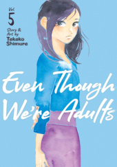 Okładka książki Even Though Were Adults #5 Takako Shimura