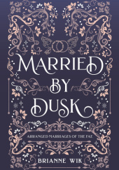 Okładka książki Married by Dusk Brianne Wik