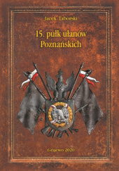 Okładka książki 15. pułk ułanów Poznańskich Jacek Taborski