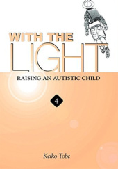 Okładka książki With the Light: Raising an Autistic Child #4 Keiko Tobe