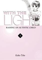 Okładka książki With the Light: Raising an Autistic Child #5 Keiko Tobe