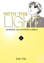Okładka książki With the Light: Raising an Autistic Child #6 Keiko Tobe