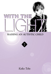 Okładka książki With the Light: Raising an Autistic Child #7 Keiko Tobe