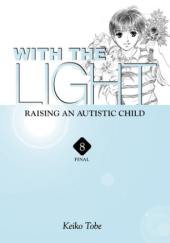 Okładka książki With the Light: Raising an Autistic Child #8 Keiko Tobe