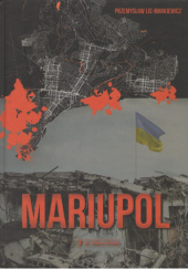 Okładka książki Mariupol Przemysław Lis Markiewicz