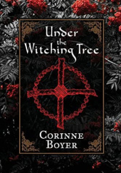 Okładka książki Under the Witching Tree: A Folk Grimoire of Tree Lore and Practicum Corinne Boyer