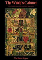 Okładka książki The Witchs Cabinet: Plant Lore, Sorcery and Folk Tradition Corinne Boyer