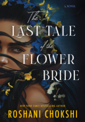 Okładka książki The Last Tale of the Flower Bride Roshani Chokshi
