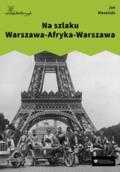Okładka książki Na szlaku Warszawa-Afryka-Warszawa : kartki z podróży motocyklem
