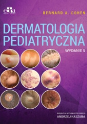 Okładka książki Dermatologia Pediatryczna Bernard A. Cohen