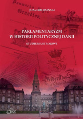 Okładka książki Parlamentaryzm w historii politycznej Danii Joachim Osiński