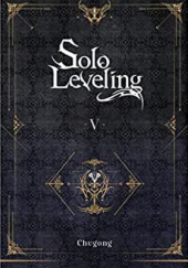 Okładka książki Solo Leveling, Vol. 5 (novel) Chugong