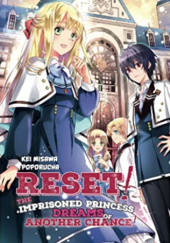 Okładka książki Reset! The Imprisoned Princess Dreams of Another Chance! Vol. 1 (LIGHT NOVEL) Kei Misawa