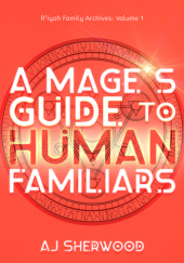 Okładka książki A Mage's Guide to Human Familiars A. J. Sherwood