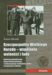 Okładka książki Rzeczpospolita Wielkiego Narodu - wspólnota wolności i ładu Tomasz Sikorski