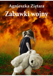 Okładka książki Zabawki wojny Agnieszka Ziętara