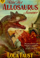 Okładka książki Wet Hot Allosaurus Summer Lola Faust