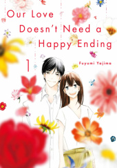 Okładka książki Our Love Doesnt Need a Happy Ending #1 Fuyumi Yajima