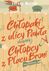 Okładka książki Chłopaki z ulicy Pawła dawniej Chłopcy z Placu Broni Ferenc Molnár