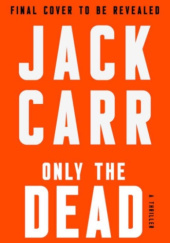 Okładka książki Only the Dead Jack Carr