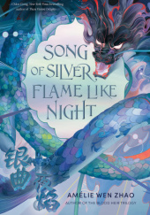 Okładka książki Song of Silver, Flame Like Night Amélie Wen Zhao