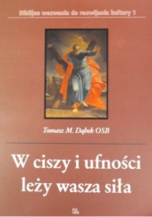 Okładka książki W ciszy i ufności leży wasza siła Tomasz Maria Dąbek OSB