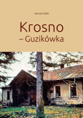 Okładka książki Krosno- Guzikówka Janusz Kubit