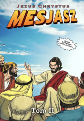 Okładka książki „Mesjasz Jezus Chrystus: Tom II” Cezary Jakoniuk