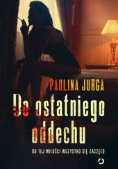 Okładka książki Do ostatniego oddechu Paulina Jurga