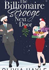 Okładka książki The Billionaire Scrooge Next Door Olivia Hayle